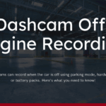 Do Dashcams Record When the Car Is Off?