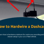 How to Hardwire a Dashcam: The Complete Guide for Drivers and Fleet Managers
